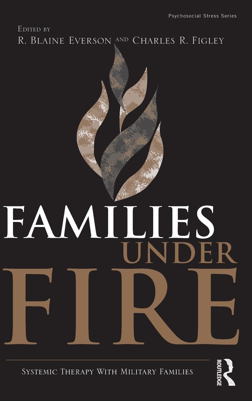 Families Under Fire: Systemic Therapy With Military Families (Psychosocial Stress Series),New