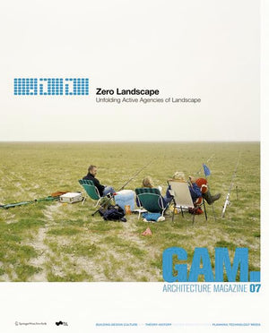 GAM 07. Zero Landscape. Unfolding Active Agencies of Landscape. (Graz Architecture Magazine, 7) (German Edition),Used