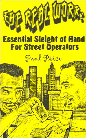 The Real Work: Essential Sleight of Hand for Street Operators,Used