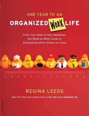 One Year to an Organized Work Life: From Your Desk to Your Deadlines, the WeekbyWeek Guide to Eliminating Office Stress for Go,New