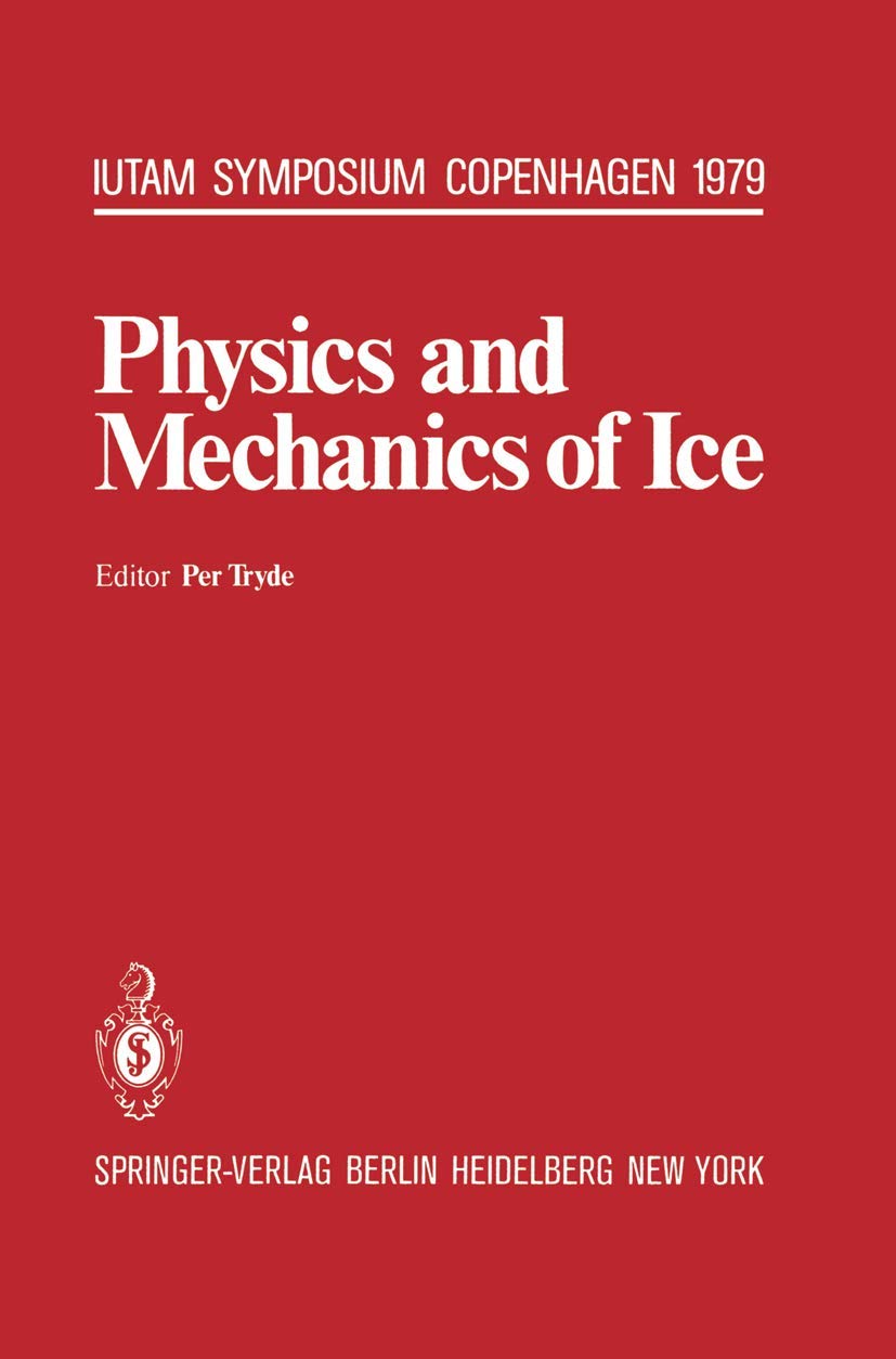Physics and Mechanics of Ice: Symposium Copenhagen, August 610, 1979, Technical University of Denmark (IUTAM Symposia),Used
