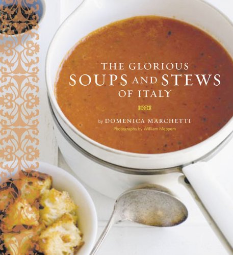 The Glorious Soups and Stews of Italy,New