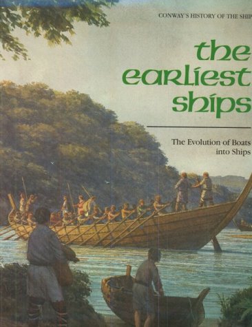 The Earliest Ships: The Evolution of Boats into Ships (Conway's History of the Ship),Used