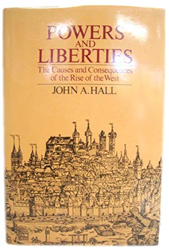 Powers and liberties: The causes and consequences of the rise of the West,Used