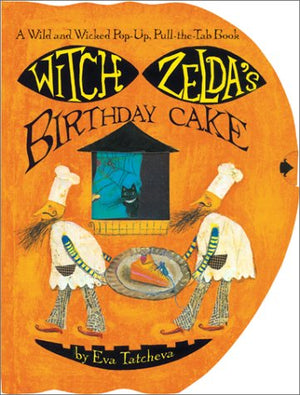 Witch Zelda'S Birthday Cake: A Wild And Wicked Popup, Pullthetab Book