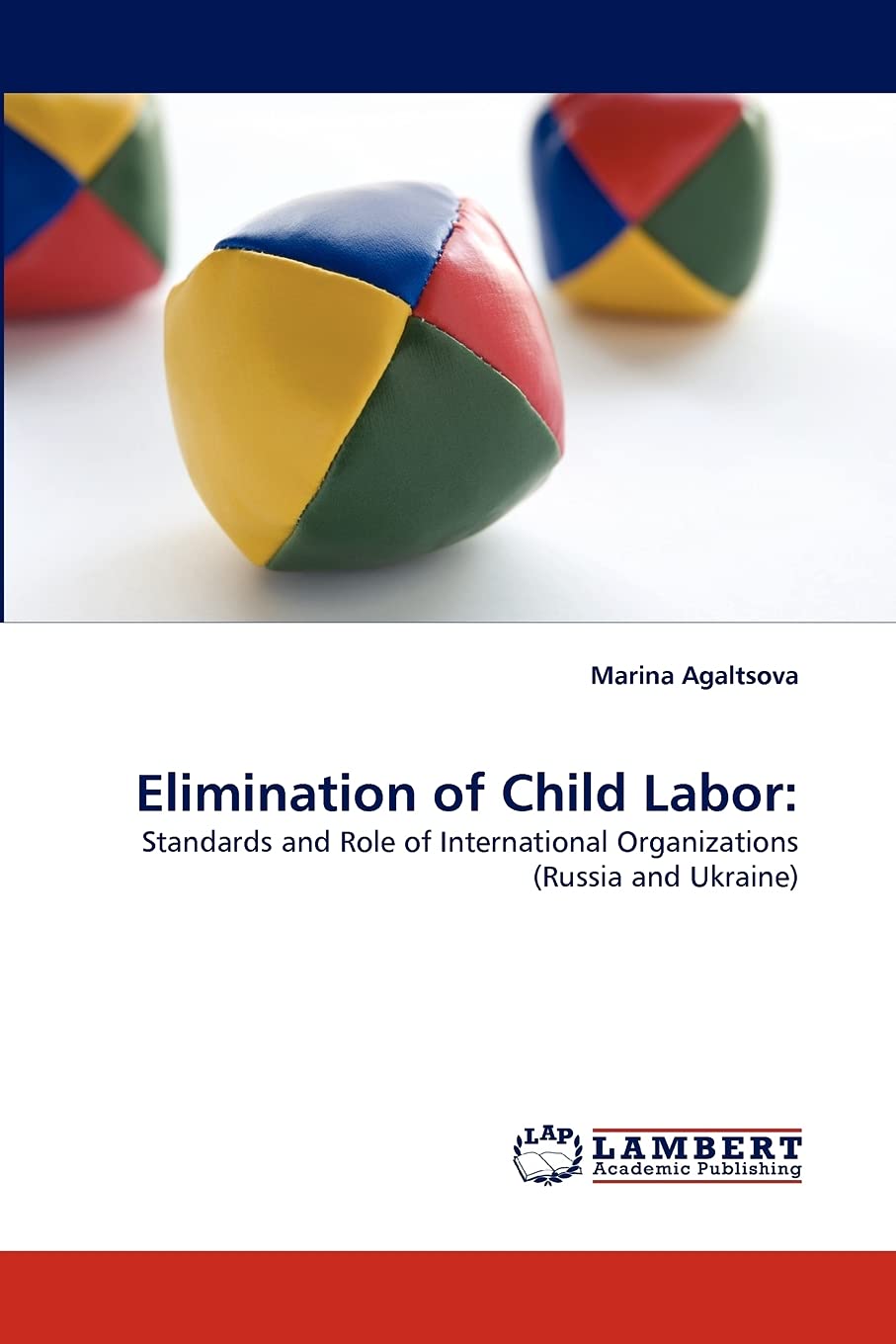 Elimination of Child Labor:: Standards and Role of International Organizations (Russia and Ukraine),Used