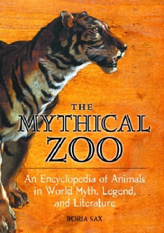 The Mythical Zoo: An Encyclopedia of Animals in World Myth, Legend, and Literature,Used