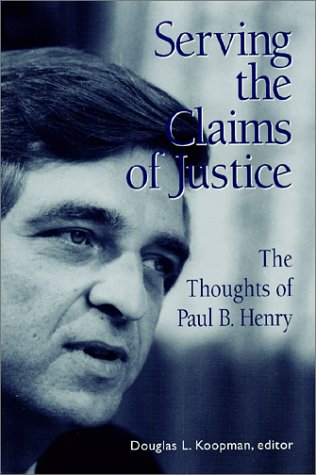 Serving the Claims of Justice : The Thoughts of Paul B. Henry,Used