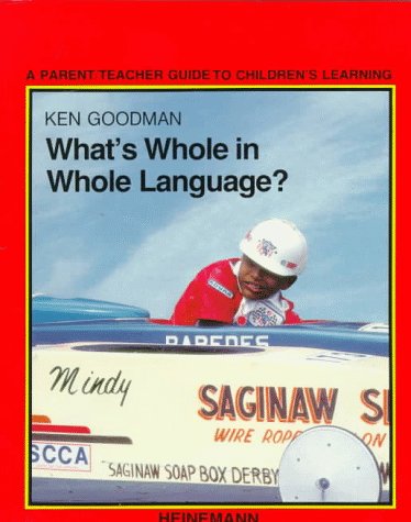 WHAT'S WHOLE IN WHOLE LANGUAGE?: A PARENT/TEACHER GUIDE TO CHILDREN'S LEARNING,Used
