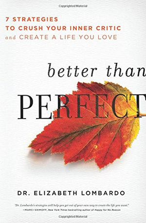 Better than Perfect: 7 Strategies to Crush Your Inner Critic and Create a Life You Love,Used