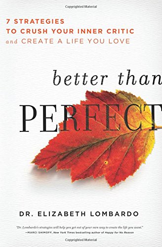 Better than Perfect: 7 Strategies to Crush Your Inner Critic and Create a Life You Love,Used