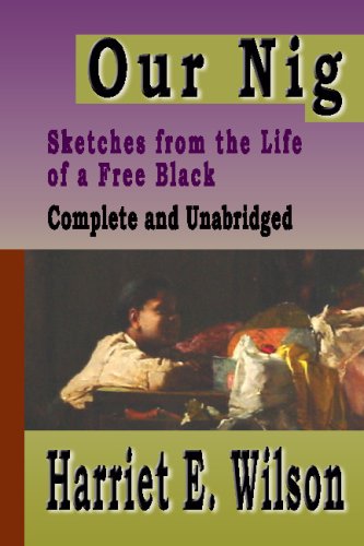 Our Nig: Sketches From The Life Of A Free Black : Complete And Unabridged,Used