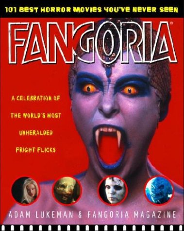 Fangoria's 101 Best Horror Movies You've Never Seen: A Celebration of the World's Most Unheralded Fright Flicks,Used