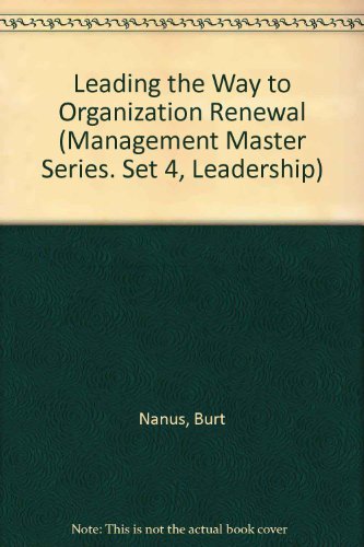 Leading the Way to Organization Renewal (Management Master Series. Set 4, Leadership),Used