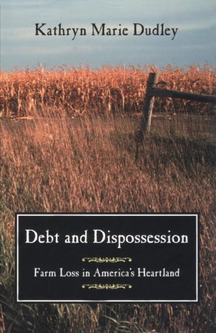 Debt and Dispossession: Farm Loss in America's Heartland,Used