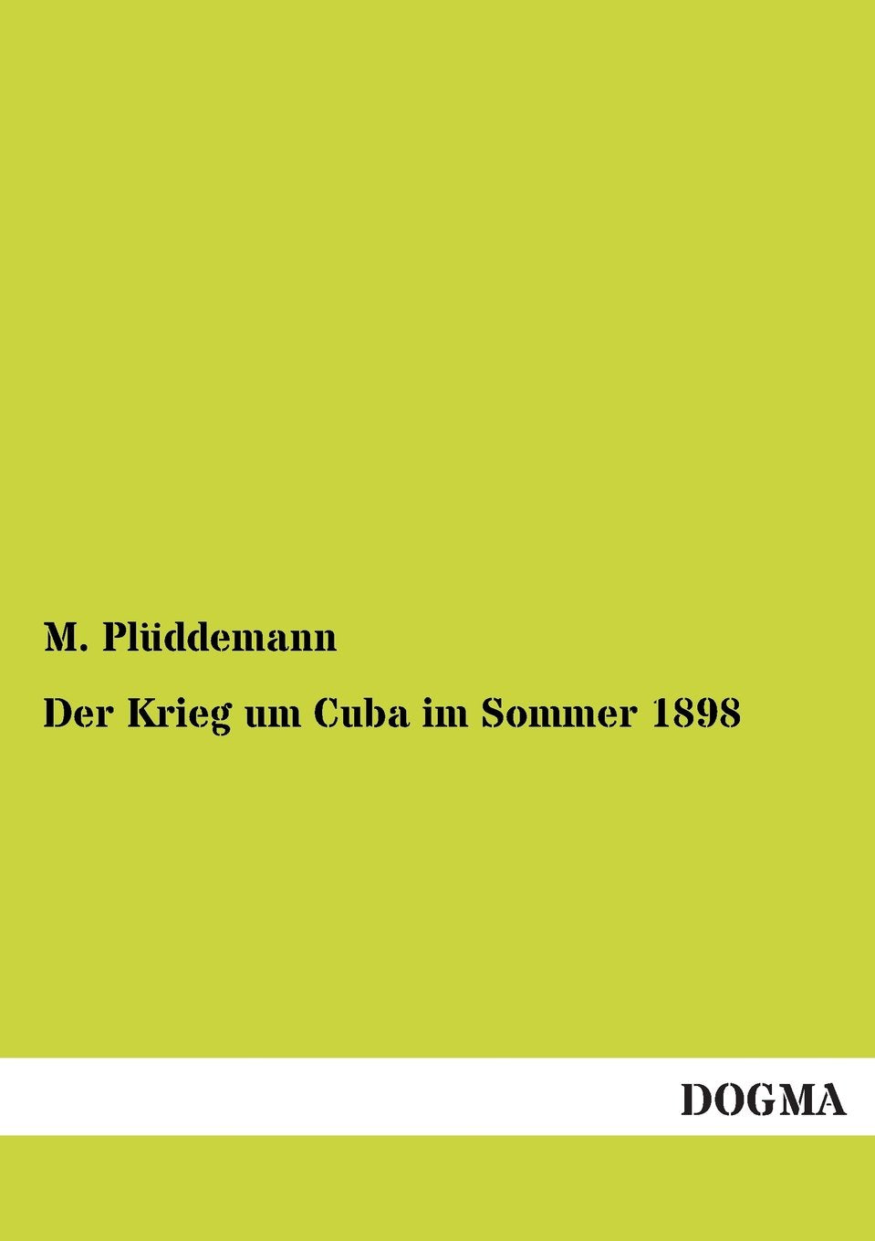 Der Krieg um Cuba im Sommer 1898 (German Edition),Used