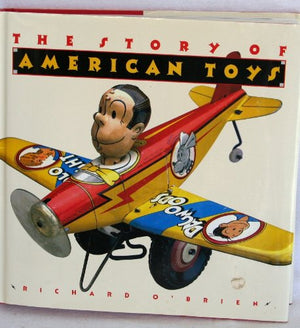The Story of American Toys: From the Puritans to the Present,Used