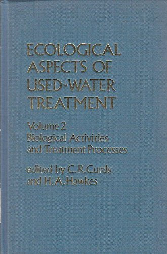 Ecological Aspects of UsedWater Treatment (Biological Activities and Treatment Processes Vol. 2),Used