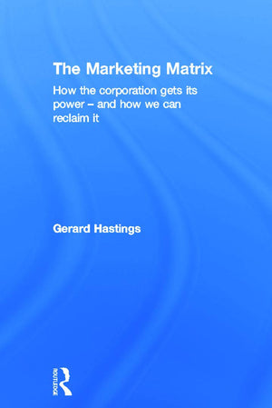 The Marketing Matrix: How the Corporation Gets Its Power  And How We Can Reclaim It,Used