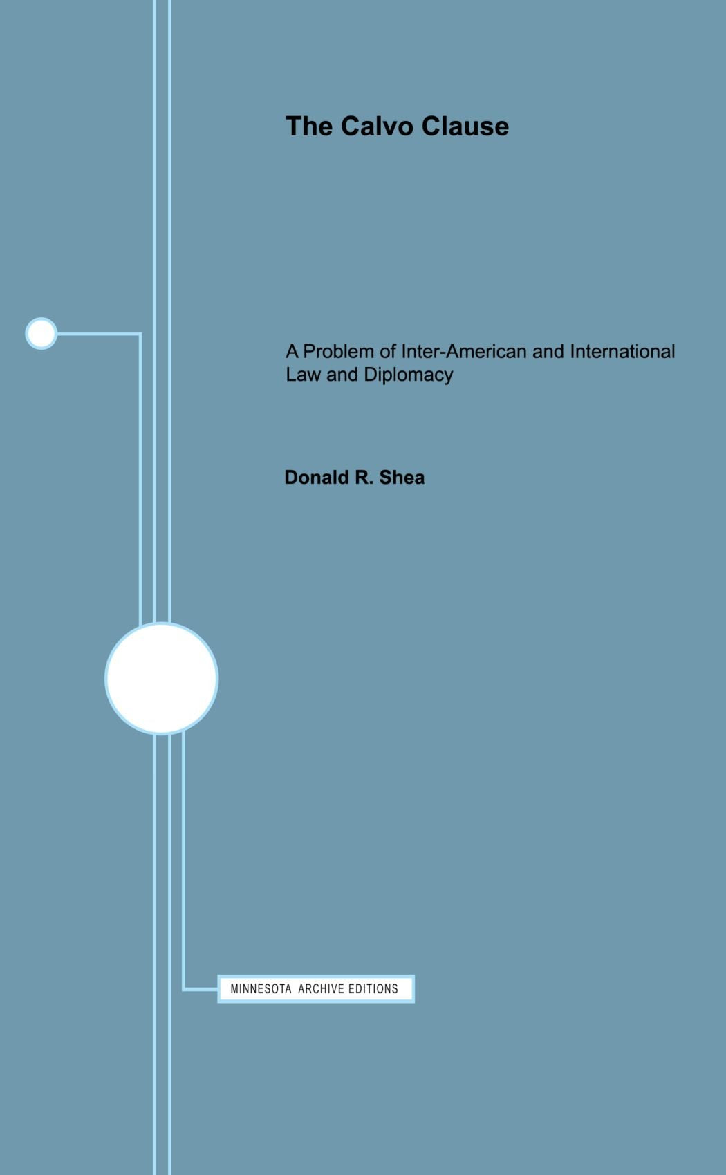 The Calvo Clause: A Problem Of Interamerican And International Law And Diplomacy (Minnesota Archive Editions),Used