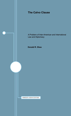 The Calvo Clause: A Problem Of Interamerican And International Law And Diplomacy (Minnesota Archive Editions),Used