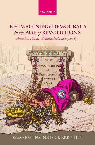 Reimagining Democracy in the Age of Revolutions: America, France, Britain, Ireland 17501850,Used