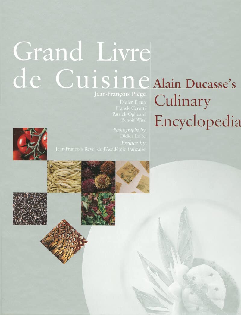 Grand Livre De Cuisine: Alain Ducasse'S Culinary Encyclopedia
