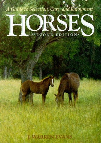 Horses: A Guide to Selection, Care, and Enjoyment,New