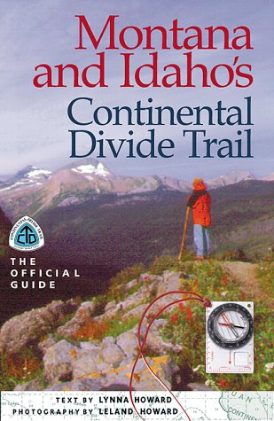 Montana & Idaho's Continental Divide Trail: The Official Guide (The Continental Divide Trail Series),Used