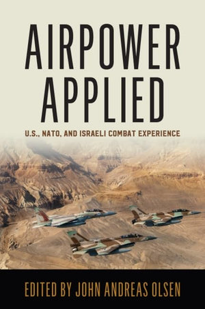 Airpower Applied: U.S., NATO, and Israeli Combat Experience (History of Military Aviation),Used