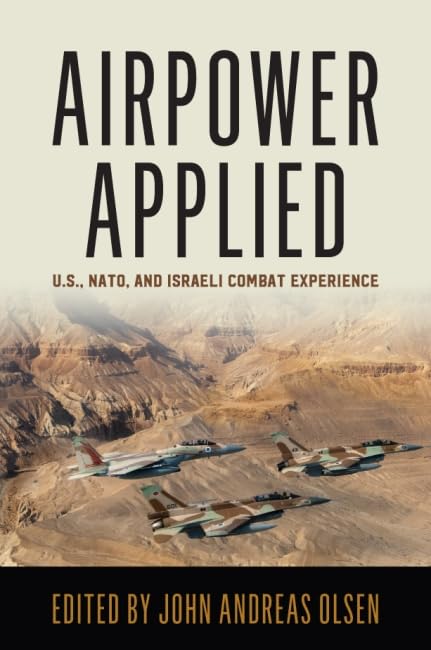 Airpower Applied: U.S., NATO, and Israeli Combat Experience (History of Military Aviation),Used