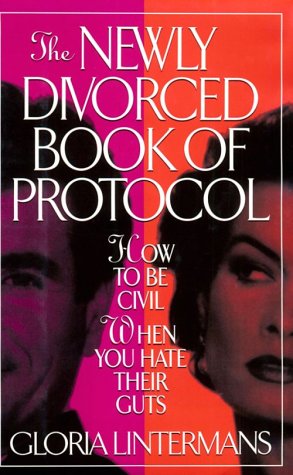 The Newly Divorced Book of Protocol: How to Be Civil When You Hate Their Guts,Used