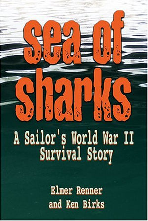 Sea Of Sharks: A Sailor'S World War Ii Survival Story,Used