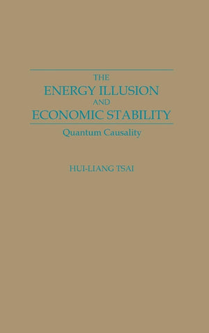 The Energy Illusion And Economic Stability: Quantum Causality