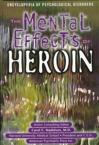 The Mental Effects of Heroin (Encyclopedia of Psychological Disorders),Used