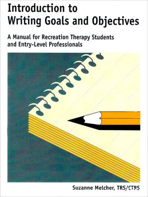 Introduction to Writing Goals and Objectives: A Manual for Recreation Therapy Students and EntryLevel Professionals,Used
