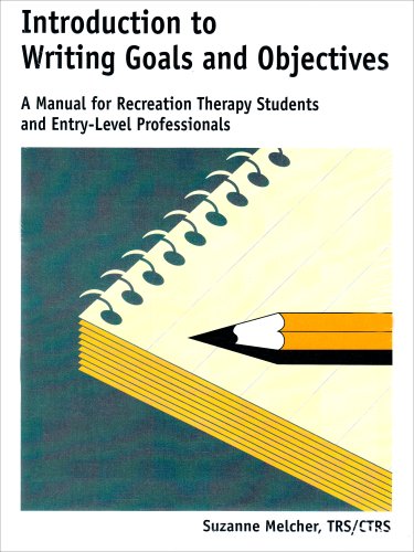 Introduction to Writing Goals and Objectives: A Manual for Recreation Therapy Students and EntryLevel Professionals,Used