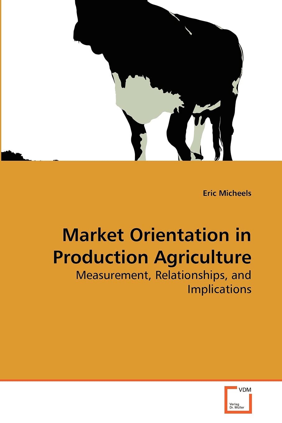 Market Orientation in Production Agriculture: Measurement, Relationships, and Implications,Used