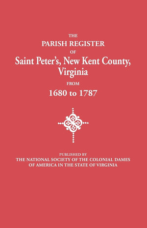 Parish Register of Saint Peter's, New Kent County, Virginia, from 1680 to 1787,Used