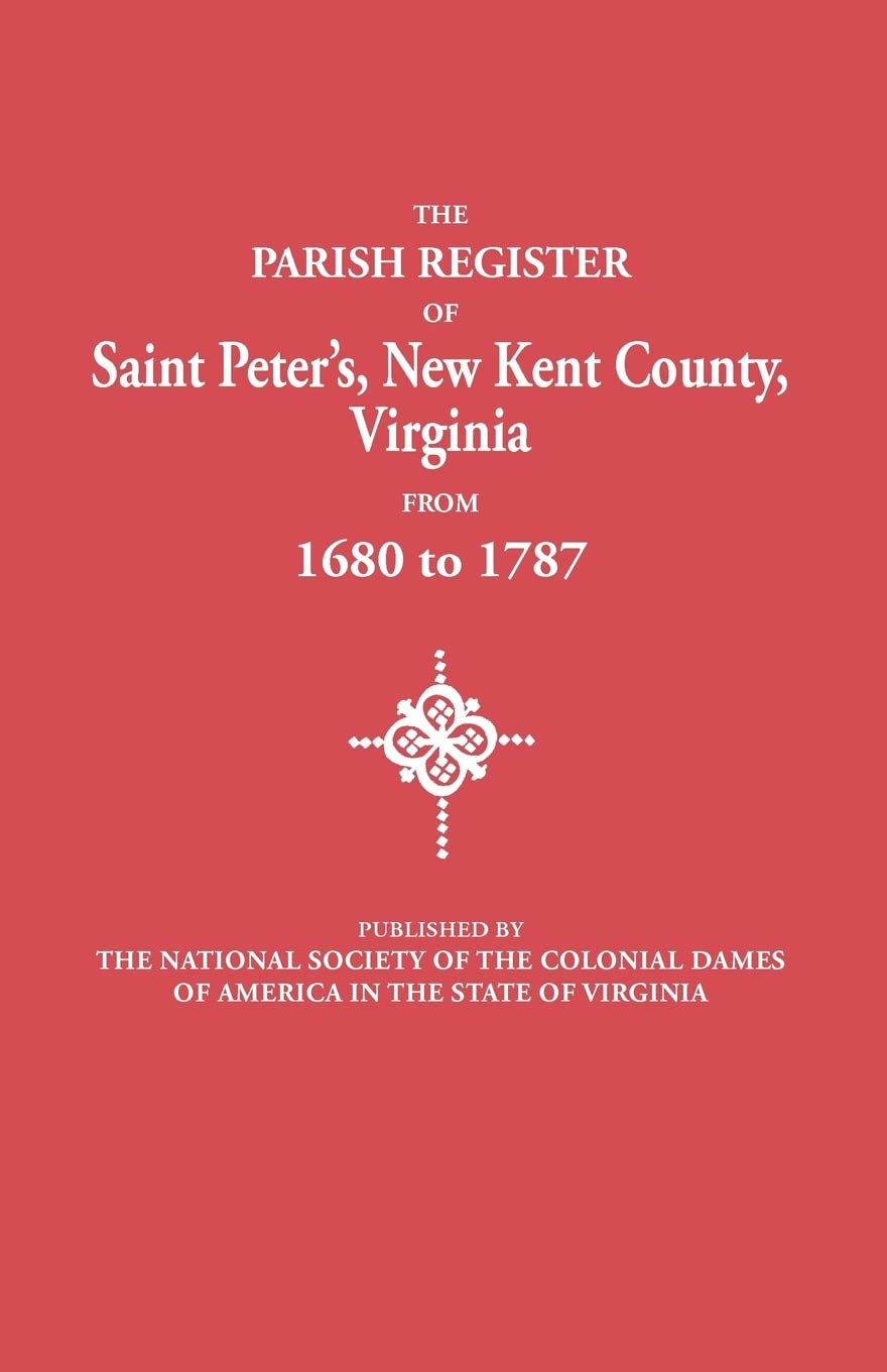Parish Register of Saint Peter's, New Kent County, Virginia, from 1680 to 1787,Used