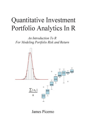 Quantitative Investment Portfolio Analytics In R: An Introduction To R For Modeling Portfolio Risk and Return,Used