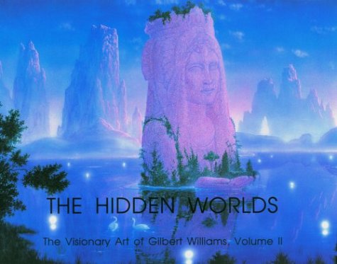 The Hidden Worlds: The Visionary Art of Gilbert Williams, Vol. 2,New