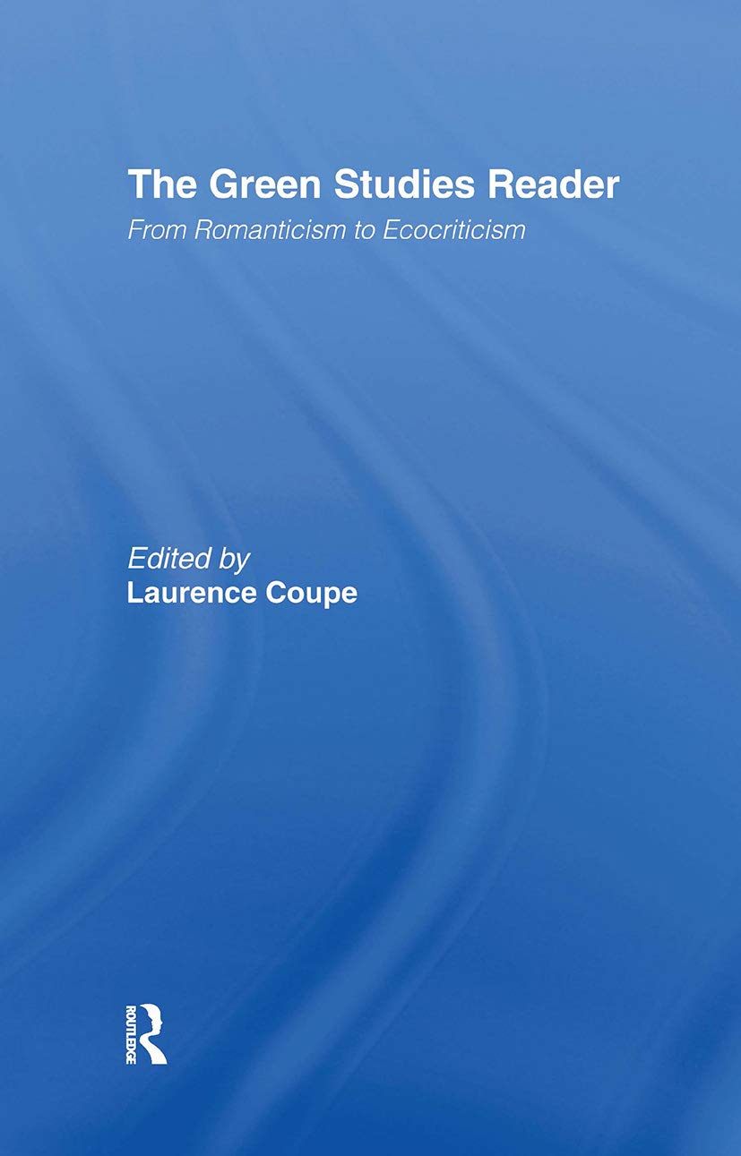 The Green Studies Reader: From Romanticism To Ecocriticism