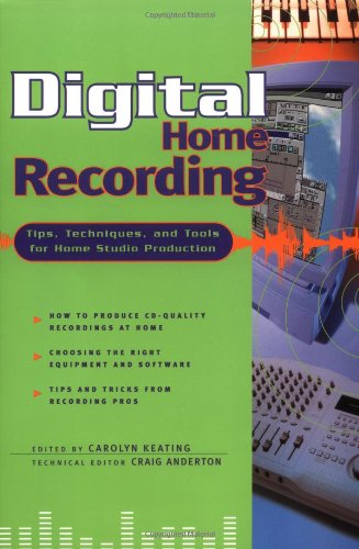 Digital Home Recording  Tips, Techniques, and Tools for Home Studio Production,Used