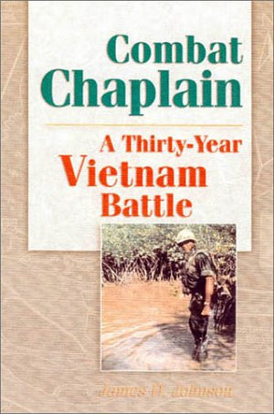 Combat Chaplain: A 30Year Vietnam Battle,Used