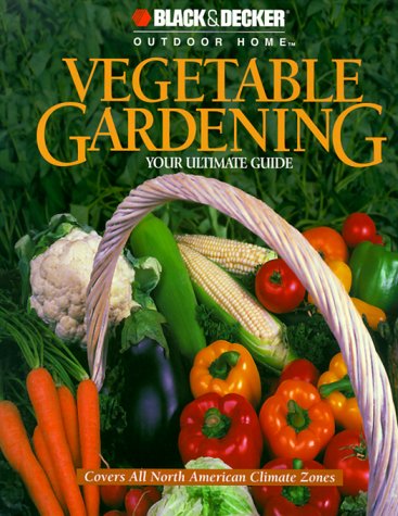Vegetable Gardening: Your Ultimate Guide (Black & Decker Outdoor Home),Used
