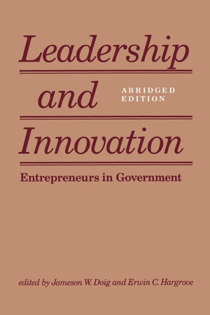 Leadership And Innovation: Entrepreneurs In Government,New