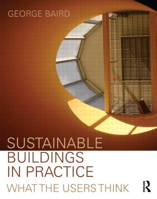Sustainable Buildings In Practice: What The Users Think