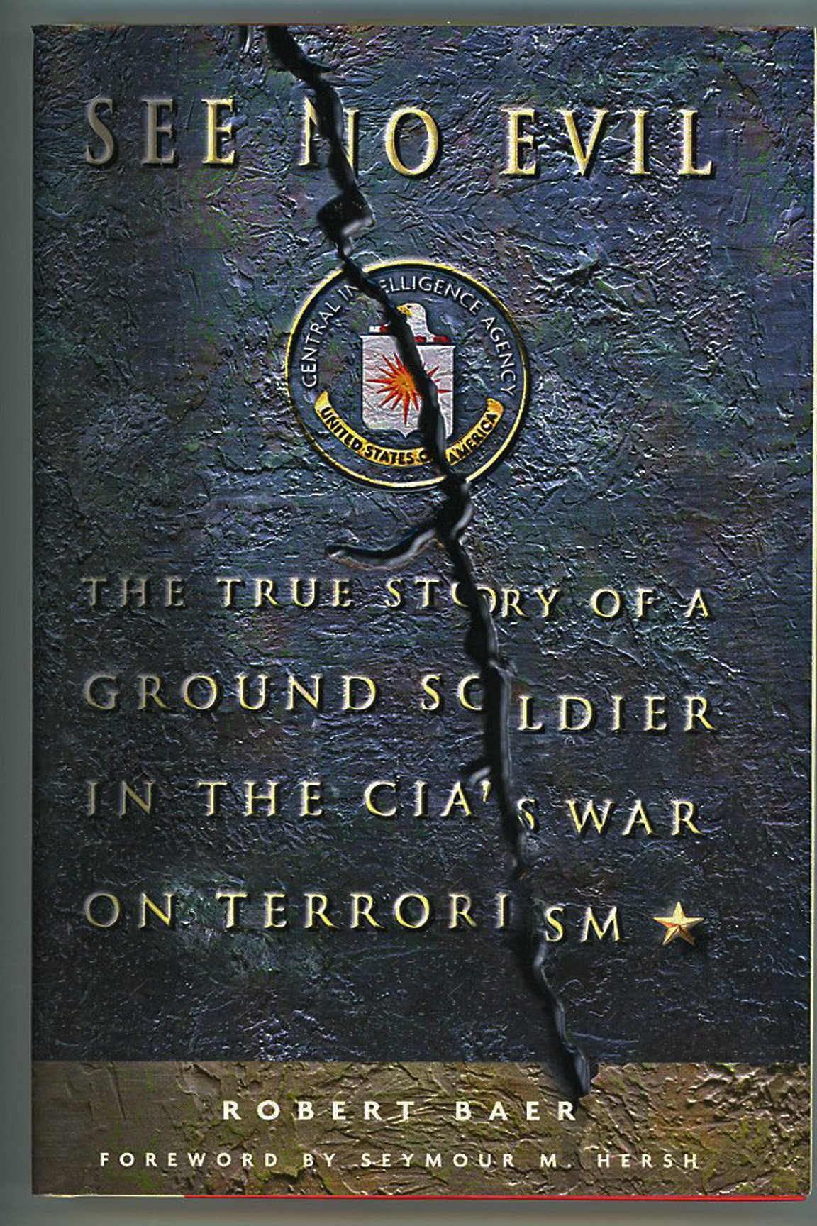 See No Evil: The True Story Of A Ground Soldier In The Cias War On Terrorism,New