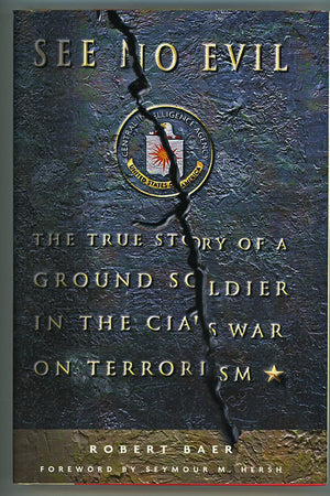 See No Evil: The True Story Of A Ground Soldier In The Cias War On Terrorism,New